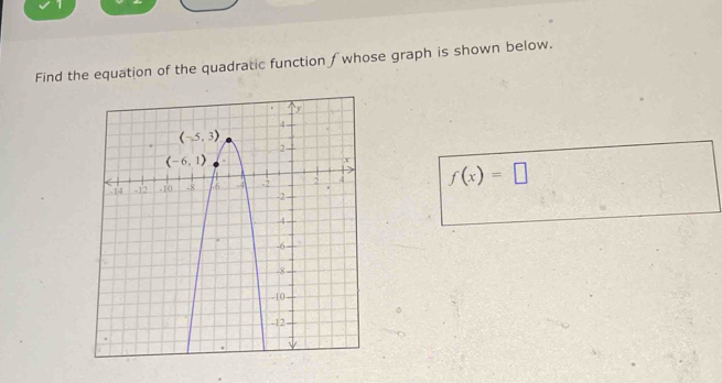 Find the equation of the quadratic function ∫ whose graph is shown below.
f(x)=□