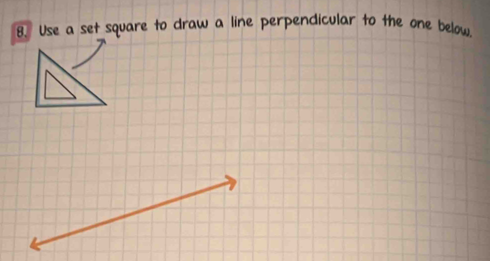 endicular to the one below 
8. Use a set squar