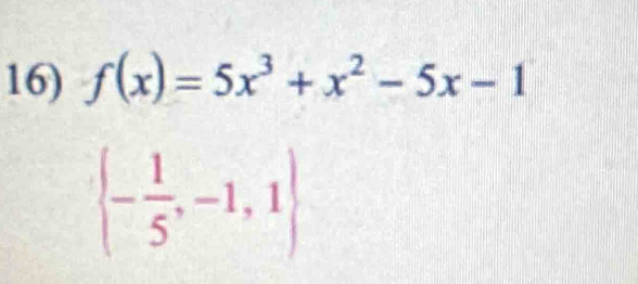 f(x)=5x^3+x^2-5x-1
 - 1/5 ,-1,1