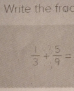 Write the frac 
+=