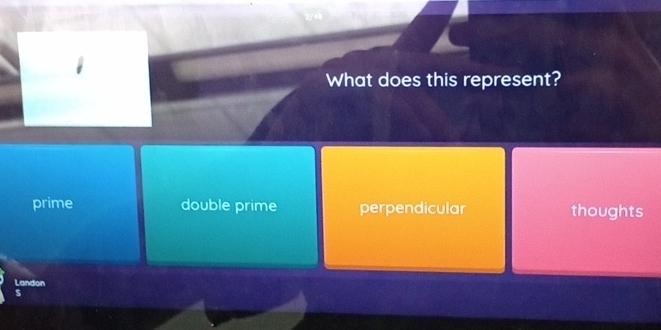 What does this represent?
prime double prime perpendicular thoughts
Landon