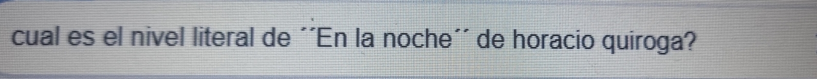 cual es el nivel literal de ''En la noche'' de horacio quiroga?