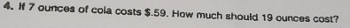 If 7 ounces of cola costs $.59. How much should 19 ounces cost?