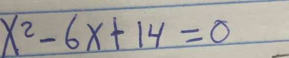 x^2-6x+14=0