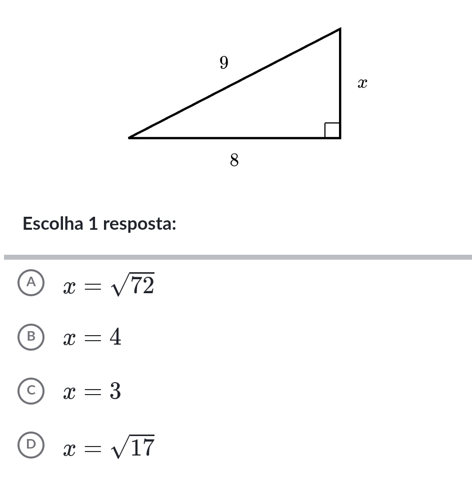 Escolha 1 resposta:
A x=sqrt(72)
B x=4
C x=3
D x=sqrt(17)