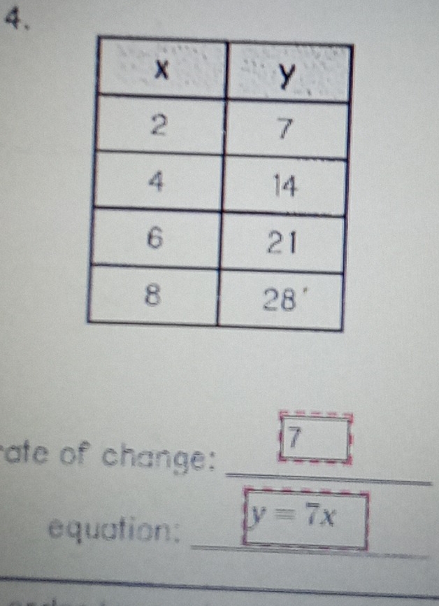 ate of change: 
equation:
y=7x