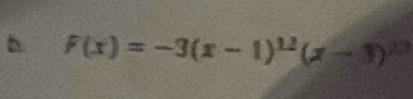 F(x)=-3(x-1)^12(x-3)^13