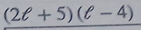 (2ell +5)(ell -4)