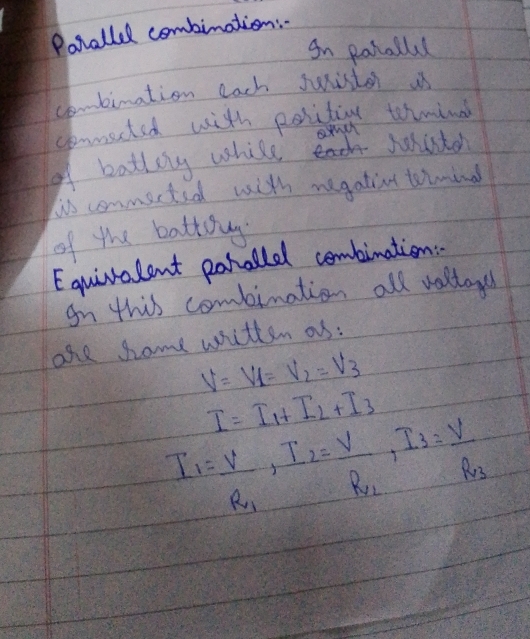 Potallel combination:" 
In potally 
combimation each sister a 
conmected with position toiminal 
of batlay while shuton 
is commected with megatio toimind 
of the battouy 
Equivalent porollel combination: 
gn this combimation all vollow 
ore some withen as:
V=V_1=V_2=V_3
I=I_1+I_2+I_3
I_1=frac VR_1, I_2=frac VR_2, I_3=frac VR_3