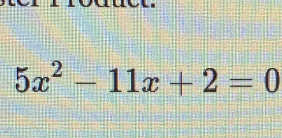 5x^2-11x+2=0