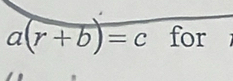 a(r+b)=c for