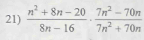  (n^2+8n-20)/8n-16 ·  (7n^2-70n)/7n^2+70n 