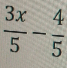  3x/5 - 4/5 