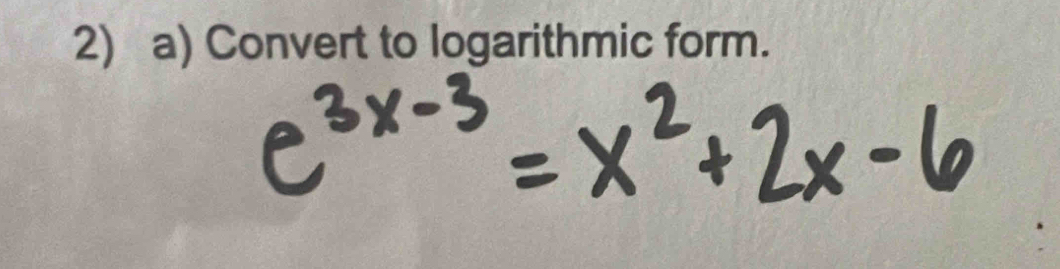 Convert to logarithmic form.