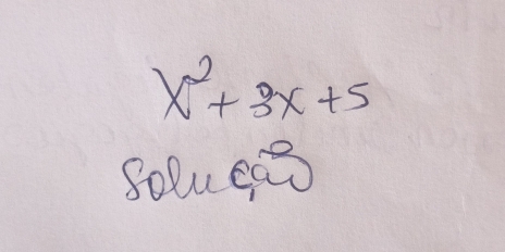 x^2+3x+5
Solu e