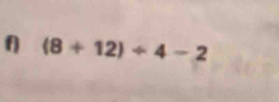 (8+12)/ 4-2