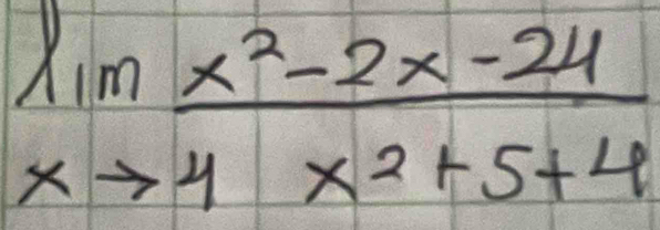 limlimits _xto 4 (x^2-2x-24)/x^2+5+4 