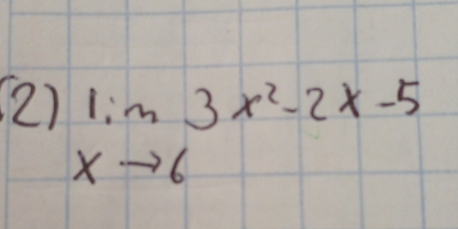 (2)
limlimits _xto 63x^2-2x-5