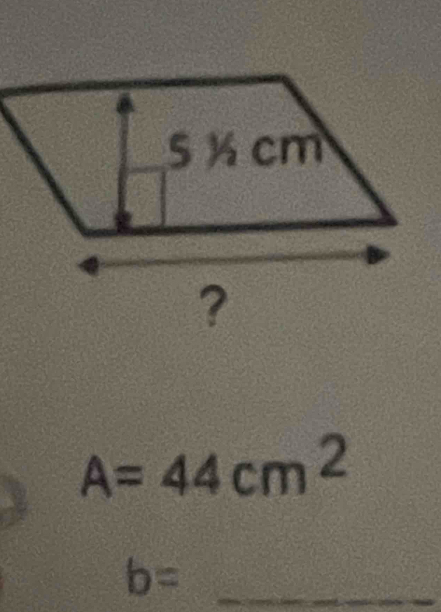 A=44cm^2
b= _