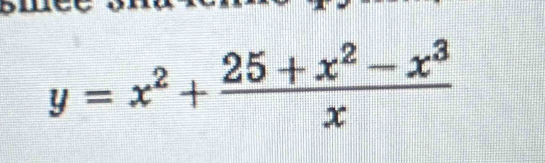 y=x^2+ (25+x^2-x^3)/x 