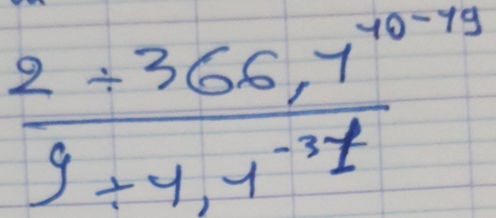 frac 2/ 366,7^(10-73) _ / 4,1^(-3frac 1)2