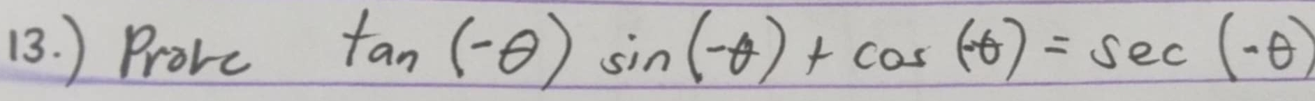 ) Provc tan (-θ )sin (-θ )+cos (-θ )=sec (-θ )