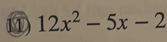 11 12x^2-5x-2