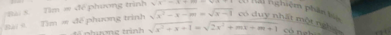 Tìm # để phương trình sqrt(x)-x+m-sqrt(x)+1 co nai nghiệm phần biện
Bà 9. Tìm m để phương trình sqrt(x^2-x-m)=sqrt(x-1) có duy nhất một nghịệ 
16 phương trình sqrt(x^2+x+1)=sqrt(2x^2+mx+m+1) có ng h