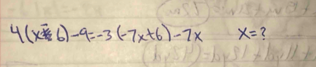 4(x-6)-9=-3(-7x+6)-7xx= ?