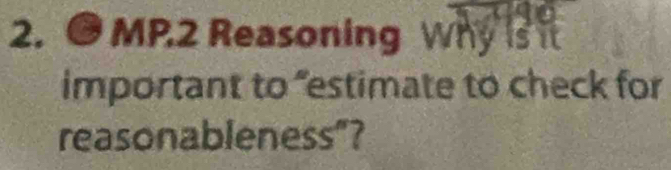 MP2 Reasoning Why is it 
important to "estimate to check for 
reasonableness"?