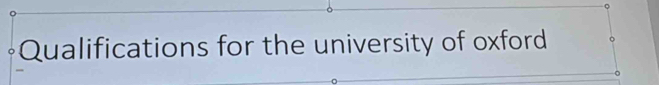 Qualifications for the university of oxford