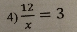  12/x =3