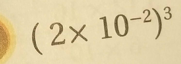 (2* 10^(-2))^3