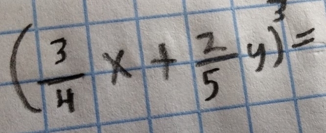 ( 3/4 x+ 2/5 y)^3=