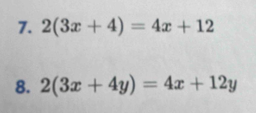 2(3x+4)=4x+12
8. 2(3x+4y)=4x+12y