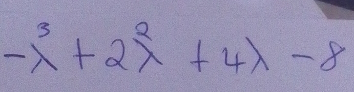 -lambda^3+2lambda^2+4lambda -8