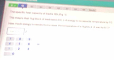 mo 
6 , 
The specitle heat capacity of lead is 190.3ng ''D 
This msane tat t ke block of head naerts 130i if enargy tn musare is tereratan hs f 6
ow pocf prargy in cmmdet to icreone te terrpomation of a lke back of lead by t 
γ 
d 
T 1 a 
0