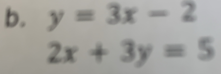 y=3x-2
2x+3y=5