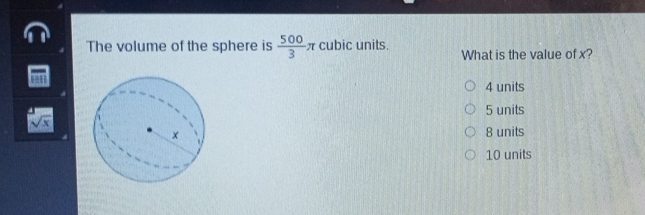 Solved: The volume of the sphere is 500/3 π cubic units. What is the ...