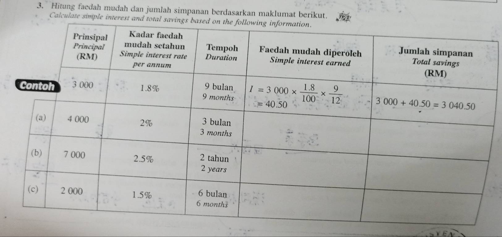 Hitung faedah mudah dan jumlah simpanan berdasarkan maklumat berikut.
Calculate simple interest and to