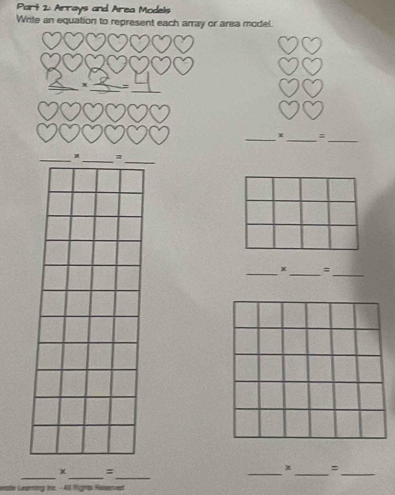 Arrays and Area Models 
Write an equation to represent each array or area model. 
_ 
_ 
_ x =
_ 
_ 
_= 
_ 
_ 
_ x =
_ 
__ 
= 
_ 
_ 
_ 
= 
ic. - All Rigna Reserved