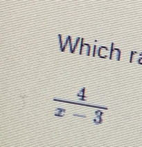 Which r
 4/x-3 