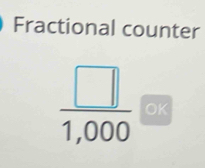 Fractional counter
 □ /1,000  OK