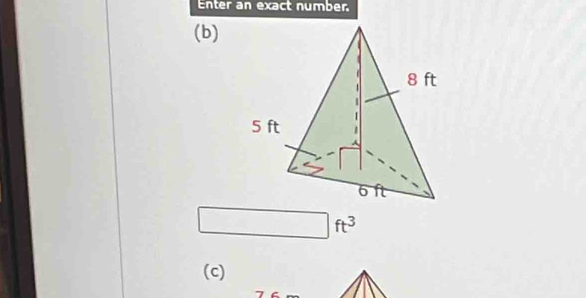 Enter an exact number 
(b)
□ ft^3
(c)