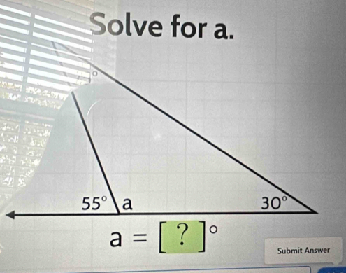 Solve for a.
a=[?]^circ 
Submit Answer