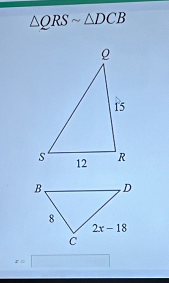 △ QRSsim △ DCB
x=□