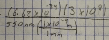 frac (6.62* 10^(-34))(3* 10^8)55000· ( (1* 10^(-9)n)/1 )