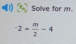 overline LI Solve for m.
-2= m/2 -4