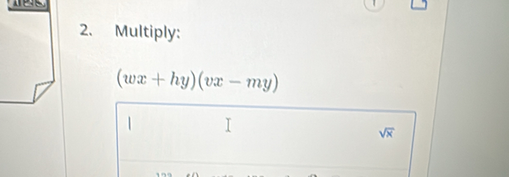 Multiply:
(wx+hy)(vx-my)
sqrt(x)