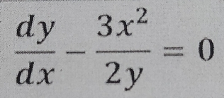  dy/dx - 3x^2/2y =0